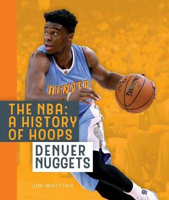 Book cover for The Nba: A History of Hoops: Denver Nuggets