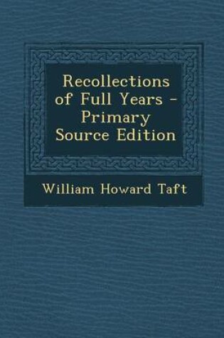 Cover of Recollections of Full Years - Primary Source Edition
