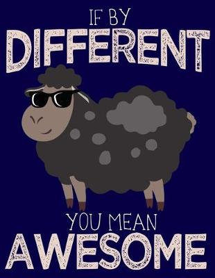 Book cover for If By Different You Mean Awesome