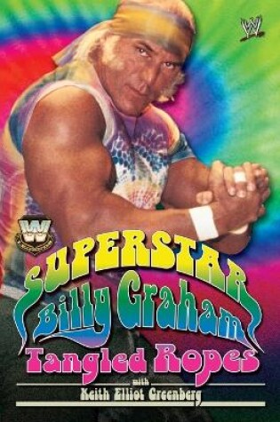 Cover of WWE Legends: Superstar Billy Graham: Tangled Ropes