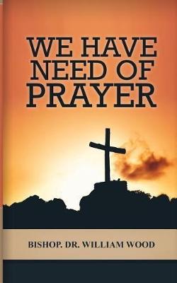 Book cover for We Have Need of Prayer