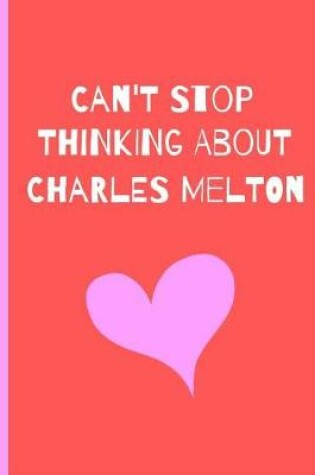 Cover of Can't Stop Thiking About Charles Melton