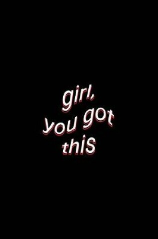 Cover of girl, you got this