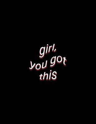 Book cover for girl, you got this