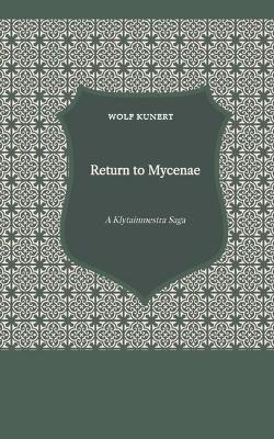 Book cover for Return to Mycenae - A Clytaimnestra-Saga