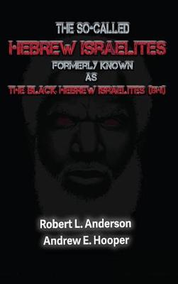 Book cover for The So-Called Hebrew Israelites Formerly Known As The Black Hebrew Israelites