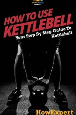 Cover of How To Use Kettlebell