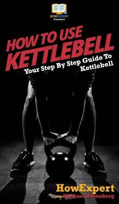 Book cover for How To Use Kettlebell