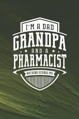 Book cover for I'm A Dad Grandpa & A Pharmacist Nothing Scares Me