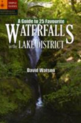 Cover of A Guide to 25 Favourite Waterfalls in the Lake District