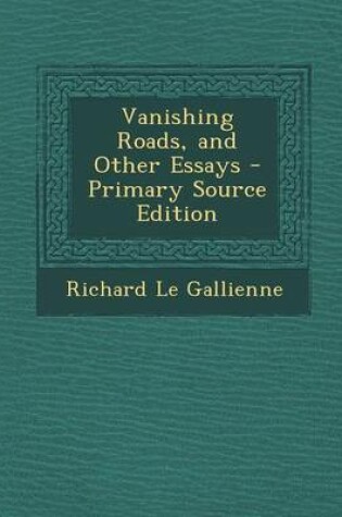 Cover of Vanishing Roads, and Other Essays - Primary Source Edition