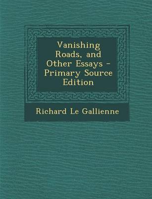 Book cover for Vanishing Roads, and Other Essays - Primary Source Edition