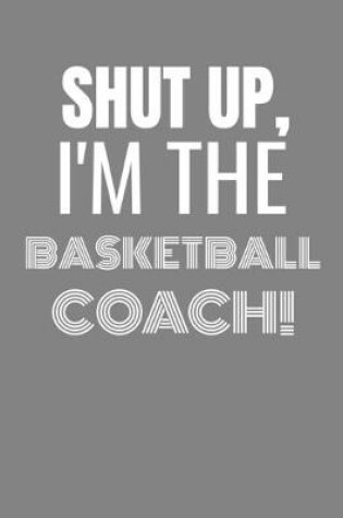 Cover of Shut Up I'm the Basketball Coach