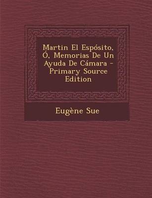 Book cover for Martin El Esposito, O, Memorias De Un Ayuda De Camara - Primary Source Edition