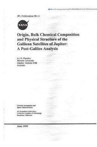 Cover of Origin, Bulk Chemical Composition and Physical Structure of the Galilean Satellites of Jupiter