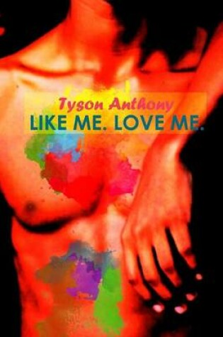 Cover of Like Me. Love Me.