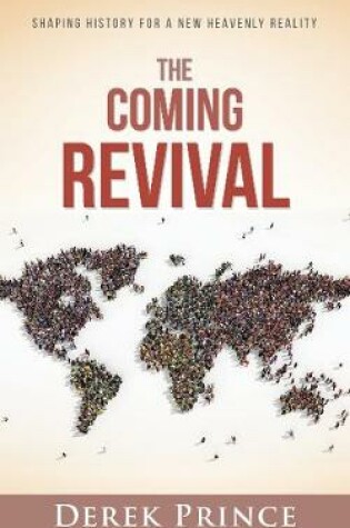 Cover of The Coming Revival: Shaping History for a New Heavenly Reality