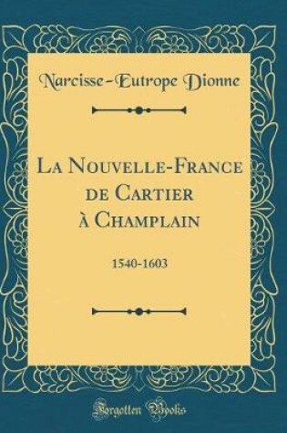 Cover of La Nouvelle-France de Cartier A Champlain