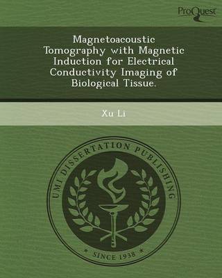 Book cover for Magnetoacoustic Tomography with Magnetic Induction for Electrical Conductivity Imaging of Biological Tissue