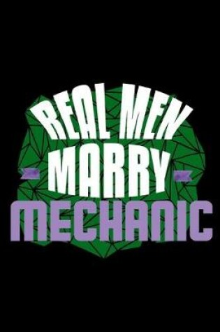 Cover of Real men marry mechanic