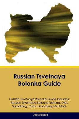 Book cover for Russian Tsvetnaya Bolonka Guide Russian Tsvetnaya Bolonka Guide Includes