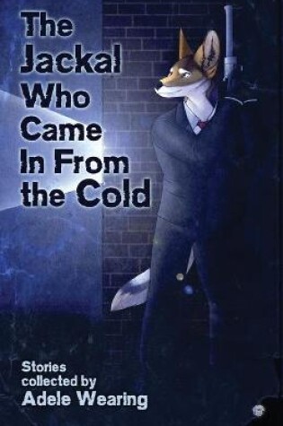 Cover of The Jackal Who Came in From the Cold