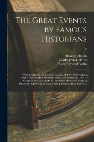 Cover of The Great Events by Famous Historians; a Comprehensive and Readable Account of the World's History, Emphasizing the More Important Events, and Presenting These as Complete Narratives in the Master-words of the Most Eminent Historians. Supervising...; 2