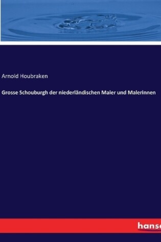 Cover of Grosse Schouburgh der niederländischen Maler und Malerinnen