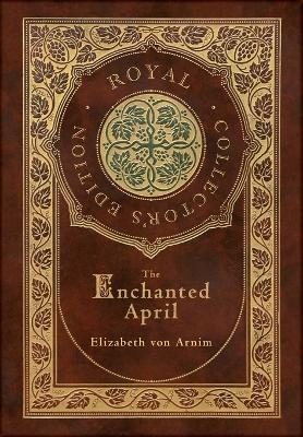 Book cover for The Enchanted April (Royal Collector's Edition) (Case Laminate Hardcover with Jacket)