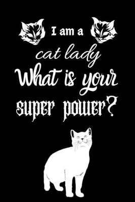 Book cover for I am a cat lady What is your super power?