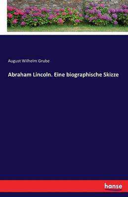 Book cover for Abraham Lincoln. Eine biographische Skizze