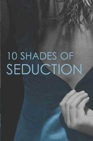 Cover of 10 Shades of Seduction