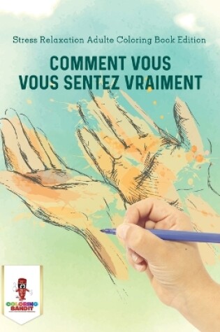 Cover of Comment Vous Vous Sentez Vraiment