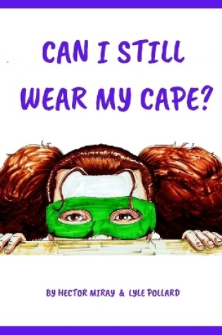 Cover of Can I Still Wear My Cape?