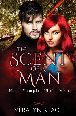 Book cover for The Scent of a Man: Half Vampire/Half Man