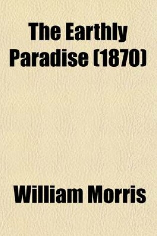 Cover of The Earthly Paradise (Volume 3); September Death of Paris. Land East of the Sun and West of the Moon