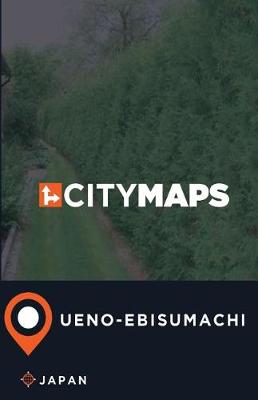 Book cover for City Maps Ueno-ebisumachi Japan