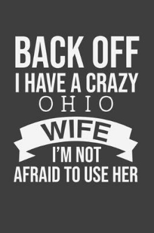 Cover of Back Off I Have A Crazy Ohio Wife I'm Not Afraid To Use Her