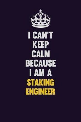 Cover of I Can't Keep Calm Because I Am A Staking Engineer