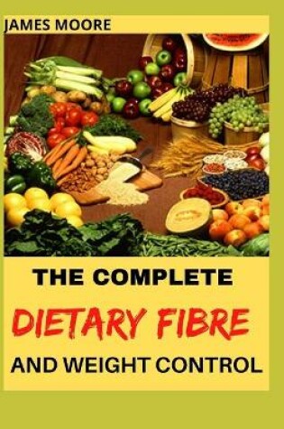 Cover of The Complete Dietary Fibre and Weight Control