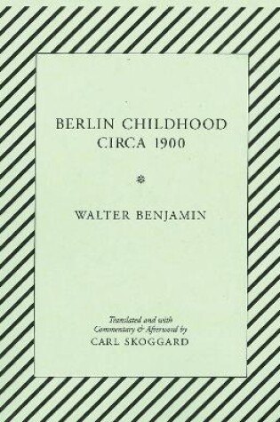 Cover of Walter Benjamin - Berlin Childhood Circa 1900