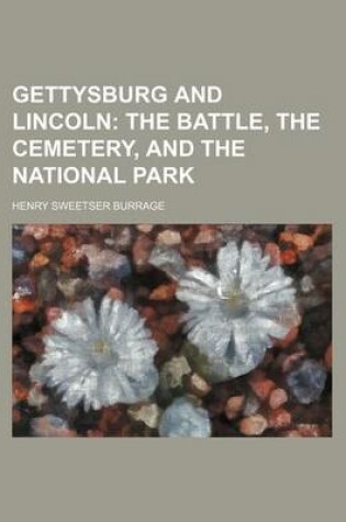 Cover of Gettysburg and Lincoln; The Battle, the Cemetery, and the National Park