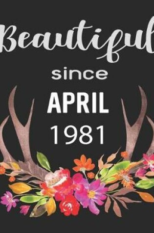 Cover of Beautiful Since April 1981