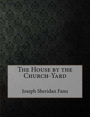 Cover of The House by the Church-Yard