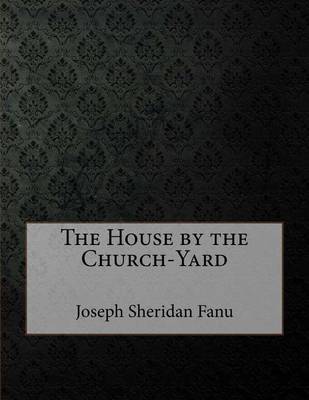 Book cover for The House by the Church-Yard