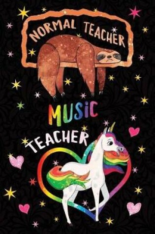 Cover of Normal Teacher Music Teacher Notebook Unicorn Rainbow