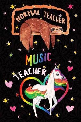 Book cover for Normal Teacher Music Teacher Notebook Unicorn Rainbow