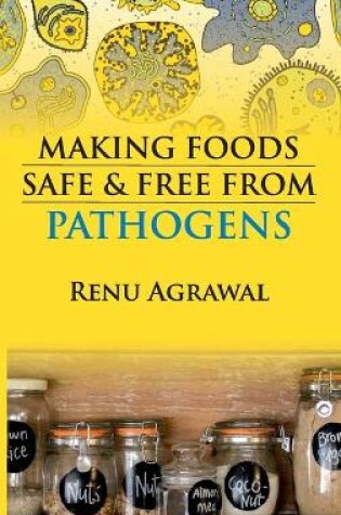 Cover of Making Foods Safe and Free From Pathogens