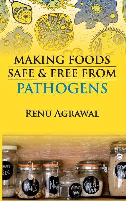 Cover of Making Foods Safe and Free From Pathogens