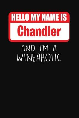 Book cover for Hello My Name is Chandler And I'm A Wineaholic